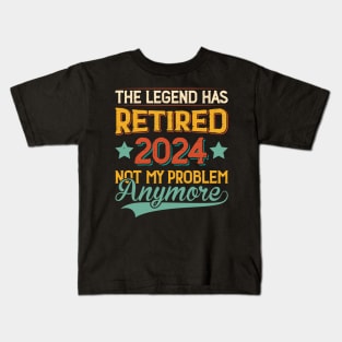 2024 The Legend Has Retired Not My Problem Anymore Kids T-Shirt